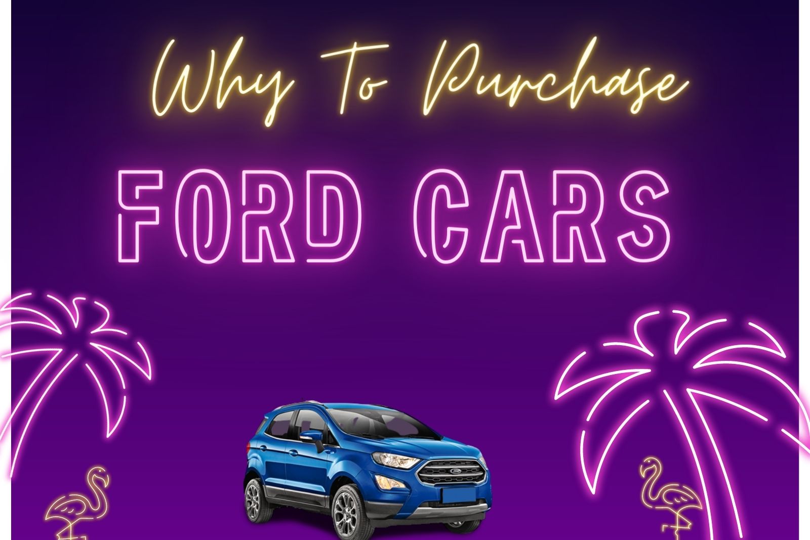Why To Purchase A Used Ford In Houston TX