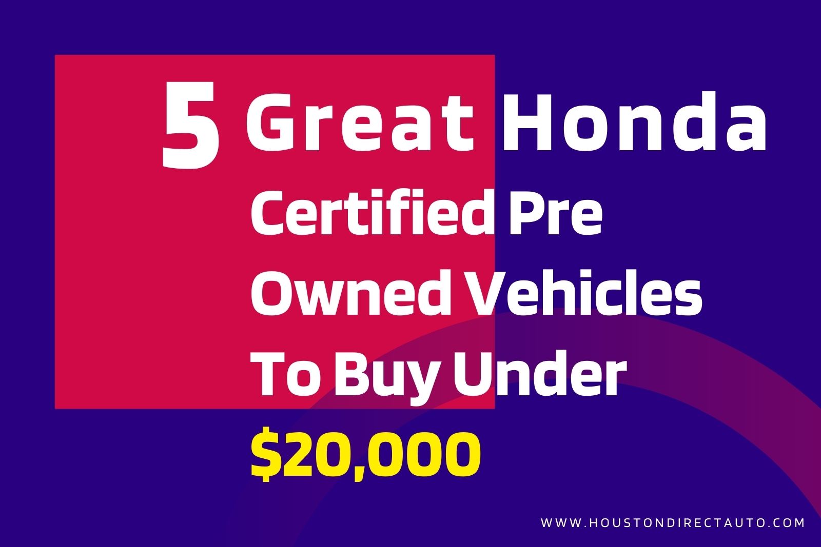 Five Great Honda Certified Pre Owned Vehicles To Buy Under $20,000