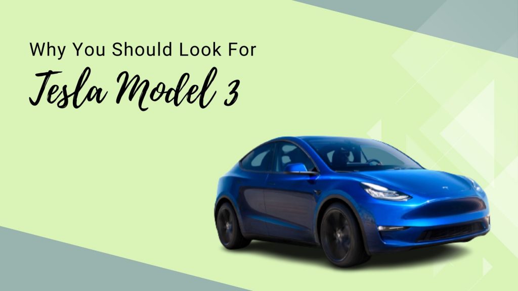 Why You Should Look For Tesla Model 3